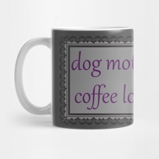 Dog Mother, Coffee Lover (Purple & Grey) Mug